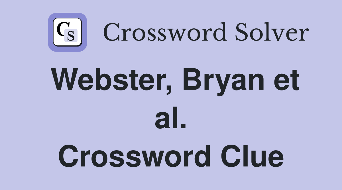 Webster, Bryan et al. Crossword Clue