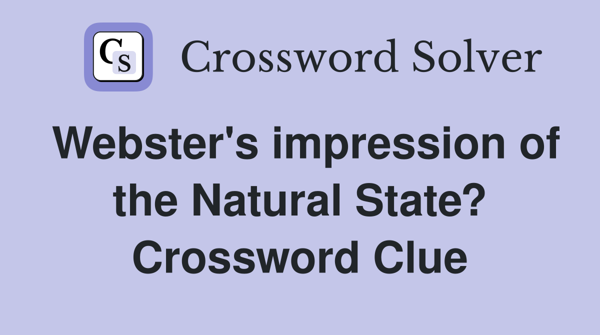 Webster's impression of the Natural State? Crossword Clue