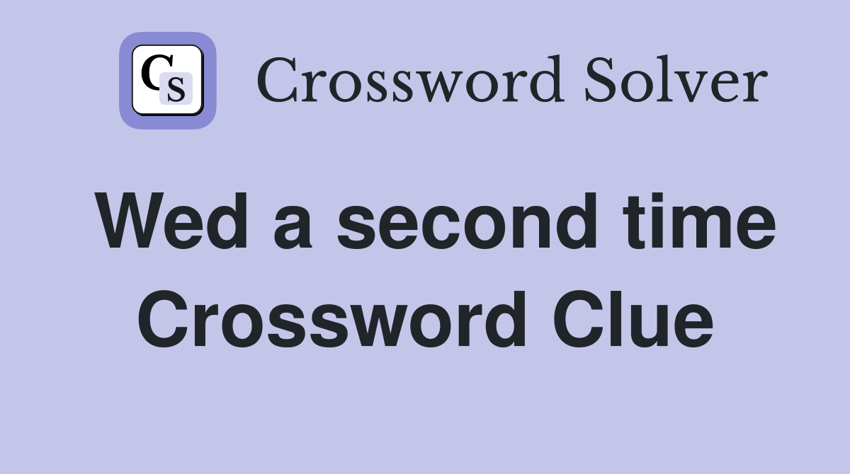 Wed a second time Crossword Clue