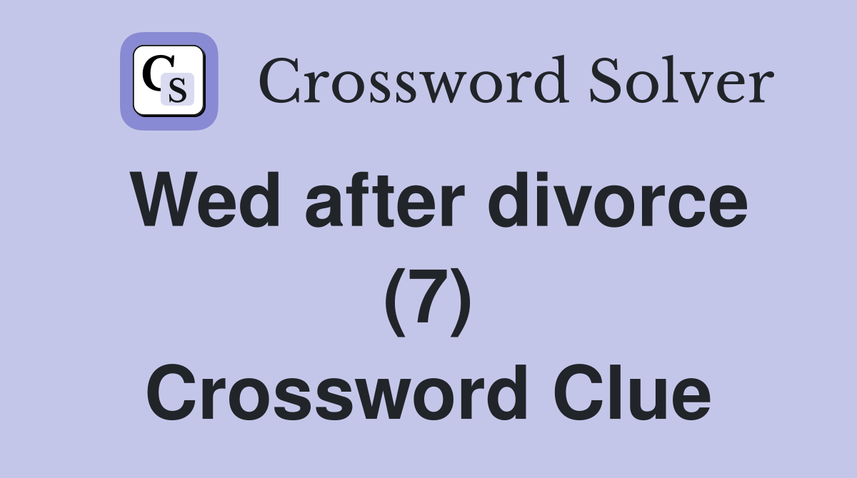 Wed after divorce (7) Crossword Clue