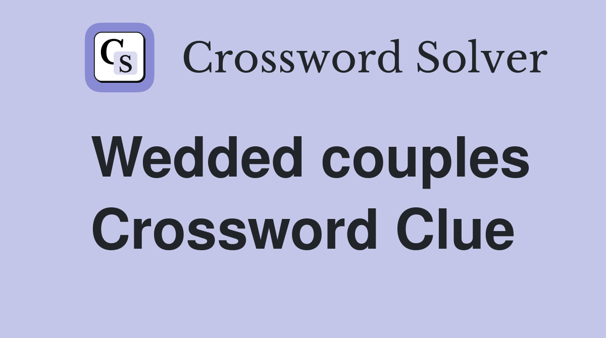 Wedded couples Crossword Clue