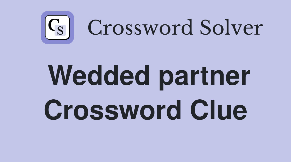 Wedded partner Crossword Clue
