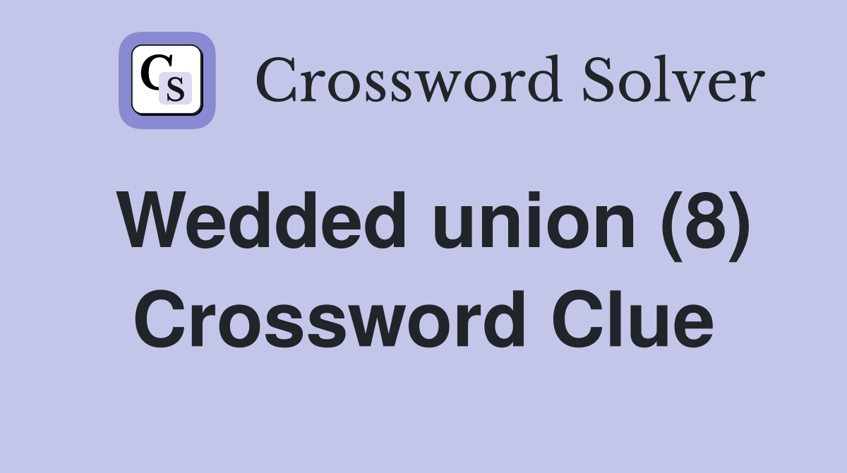 Wedded union (8) Crossword Clue