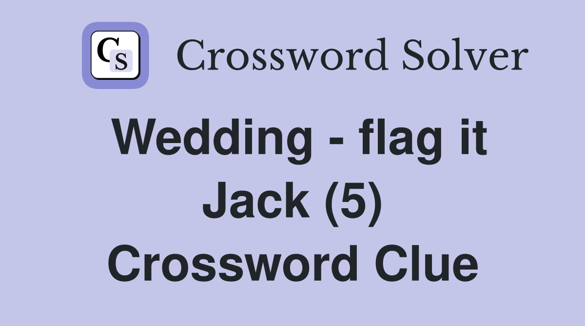 Wedding - flag it Jack (5) Crossword Clue