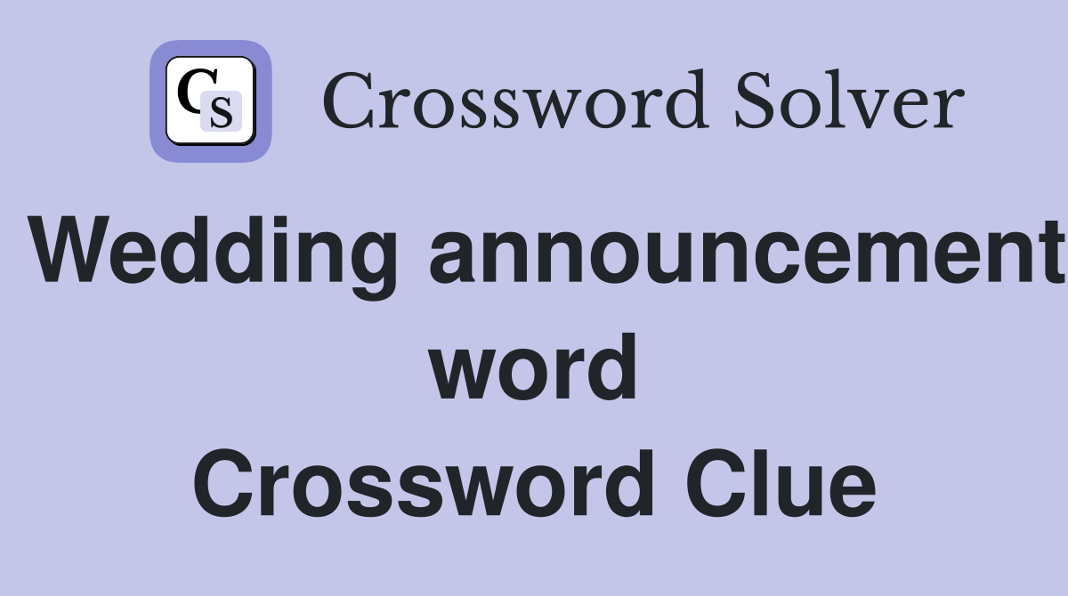 Wedding announcement word Crossword Clue
