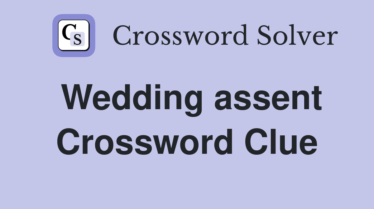 Wedding assent Crossword Clue