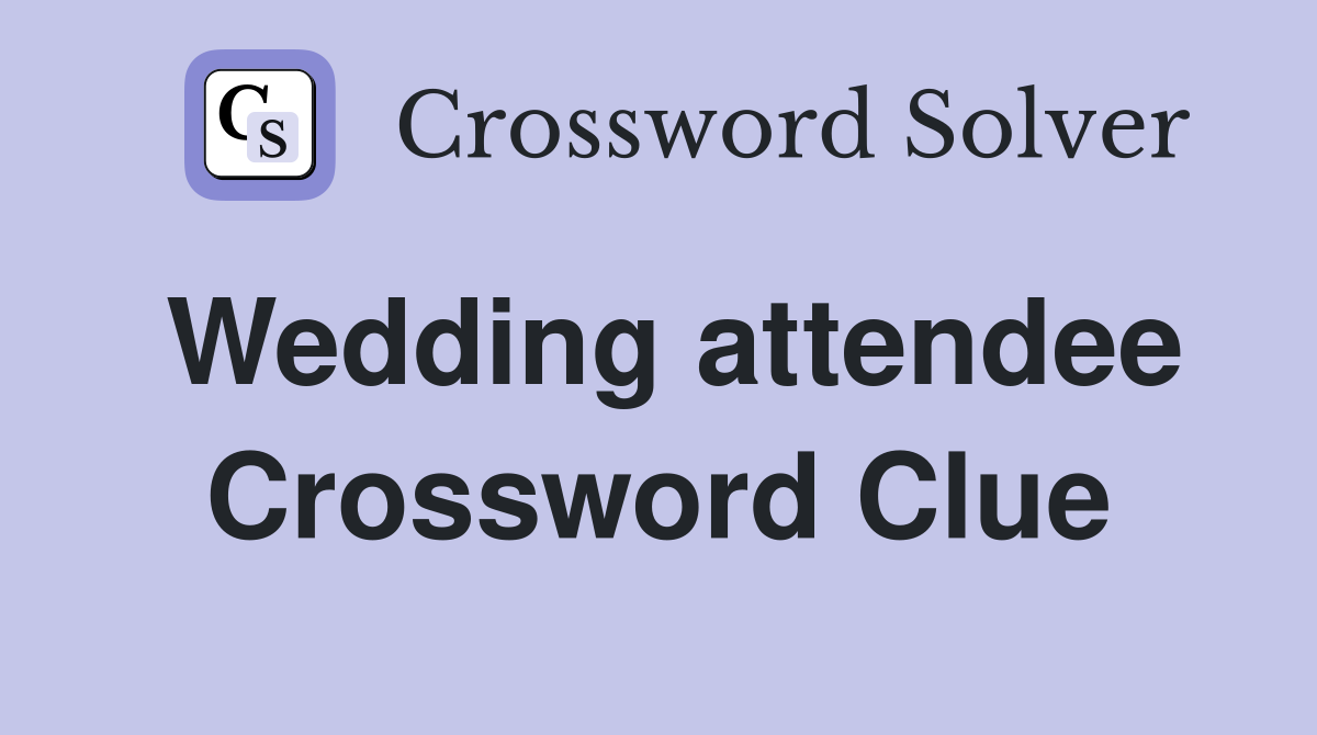 Wedding attendee Crossword Clue