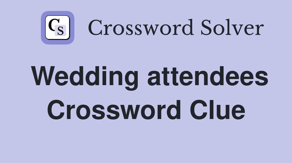 Wedding attendees Crossword Clue