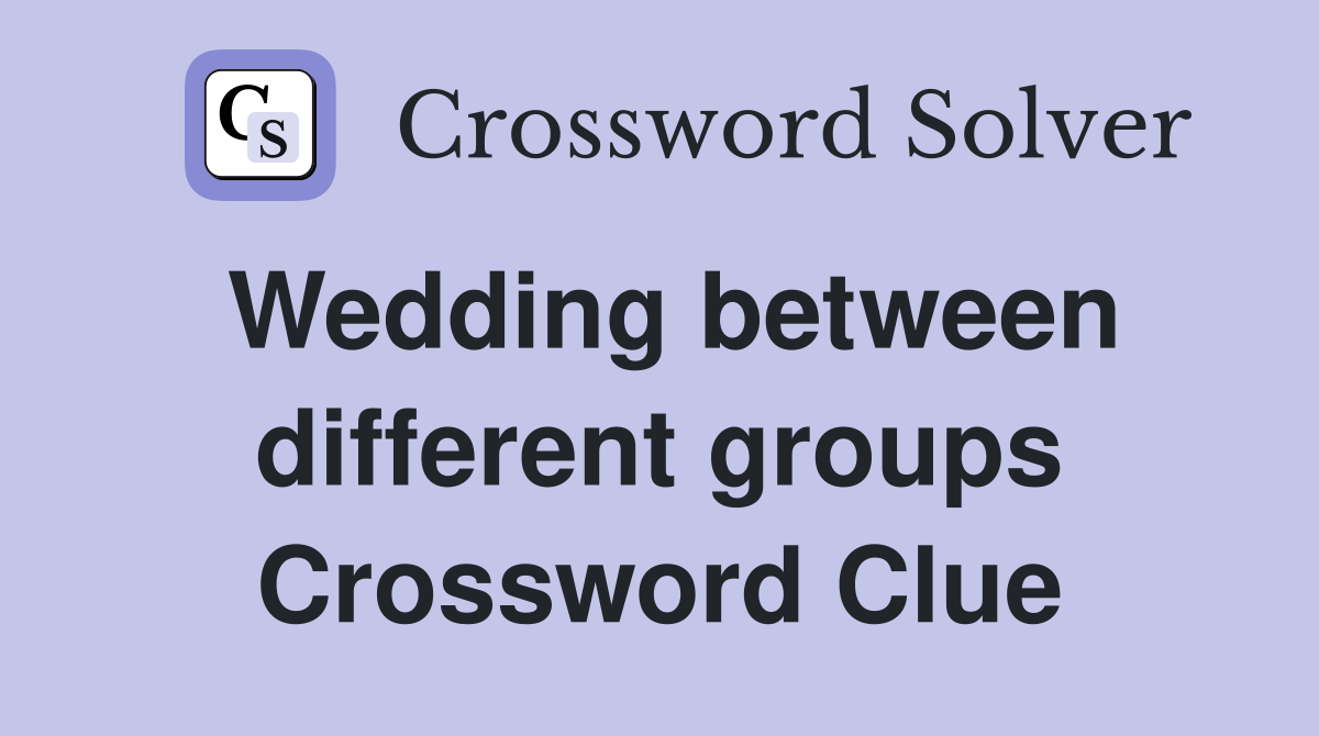 Wedding between different groups Crossword Clue