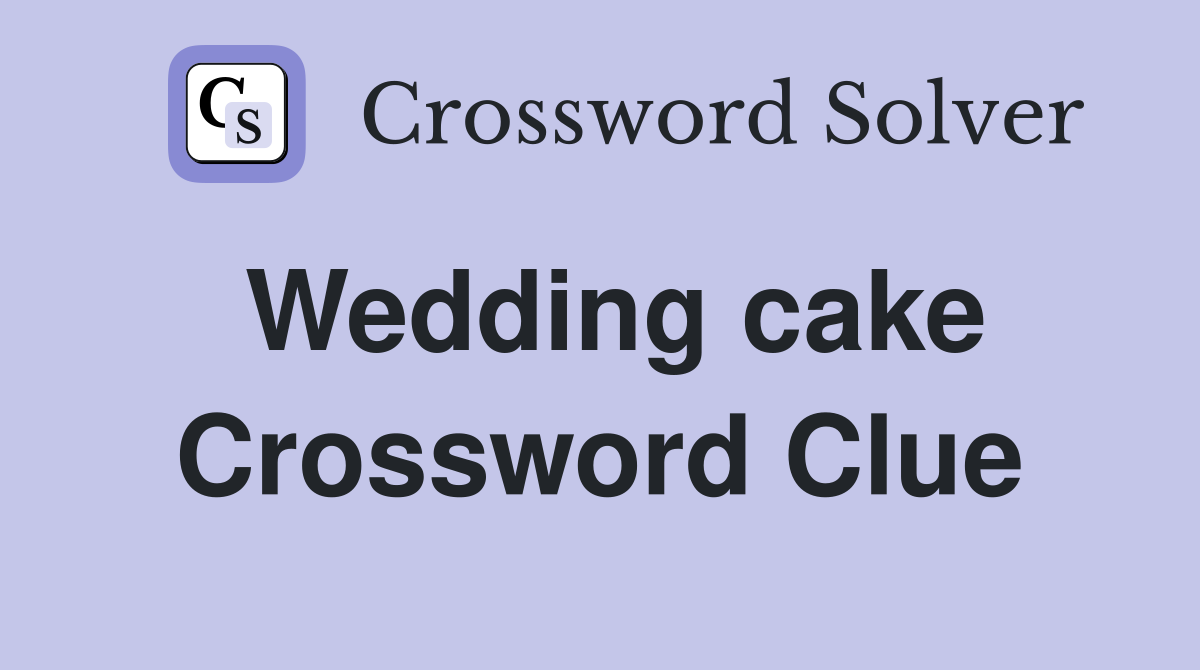 Wedding cake Crossword Clue