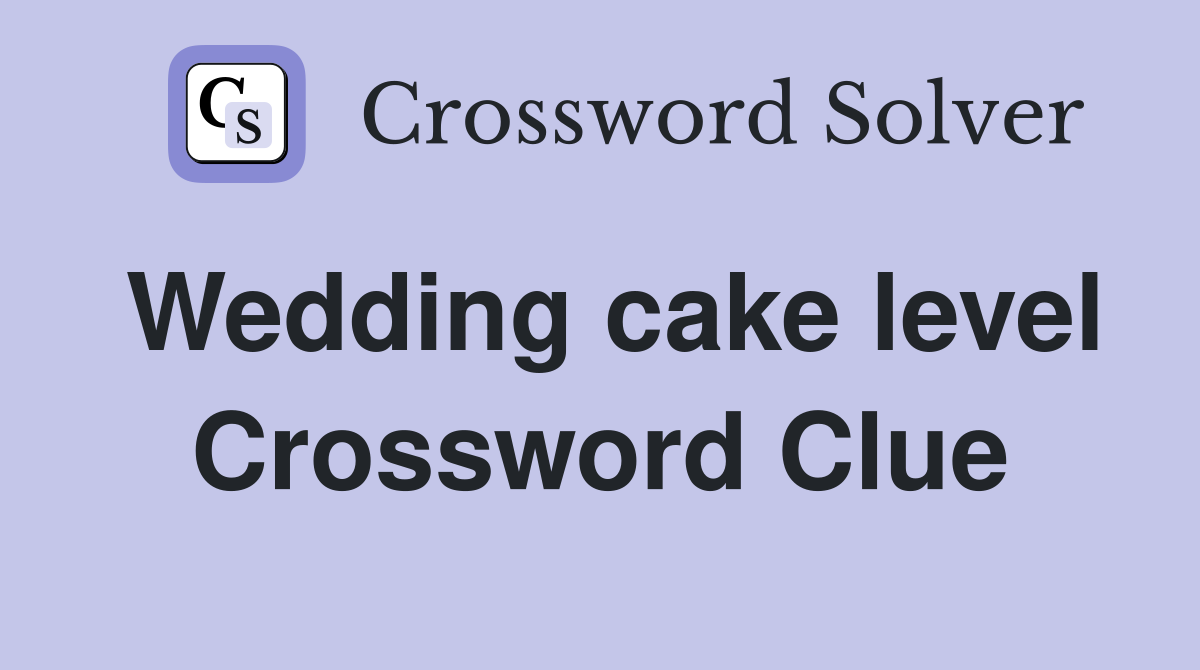 Wedding cake level Crossword Clue