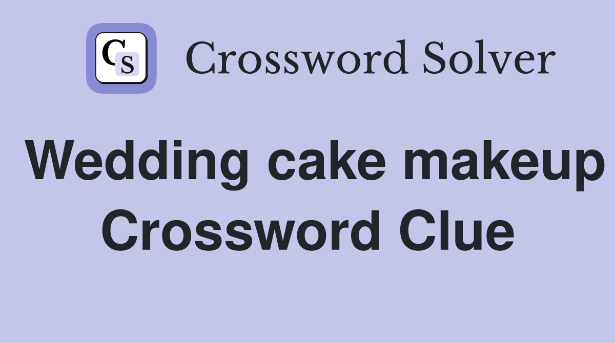 Wedding cake makeup Crossword Clue