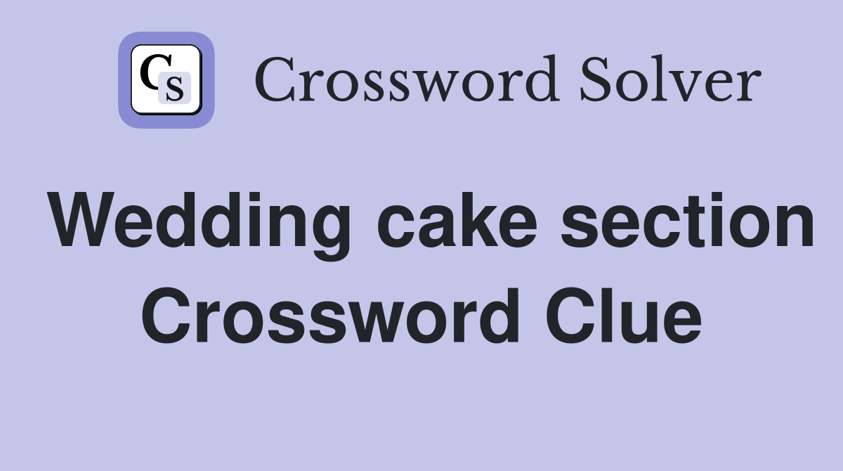 Wedding cake section Crossword Clue