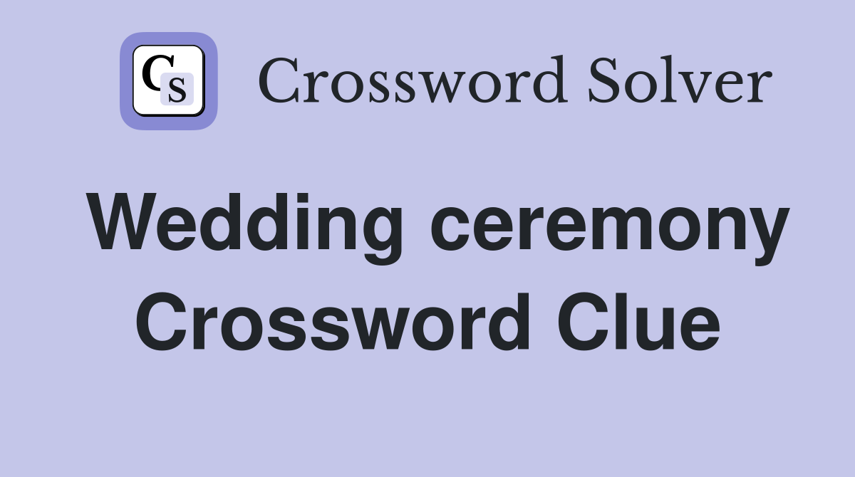Wedding ceremony Crossword Clue