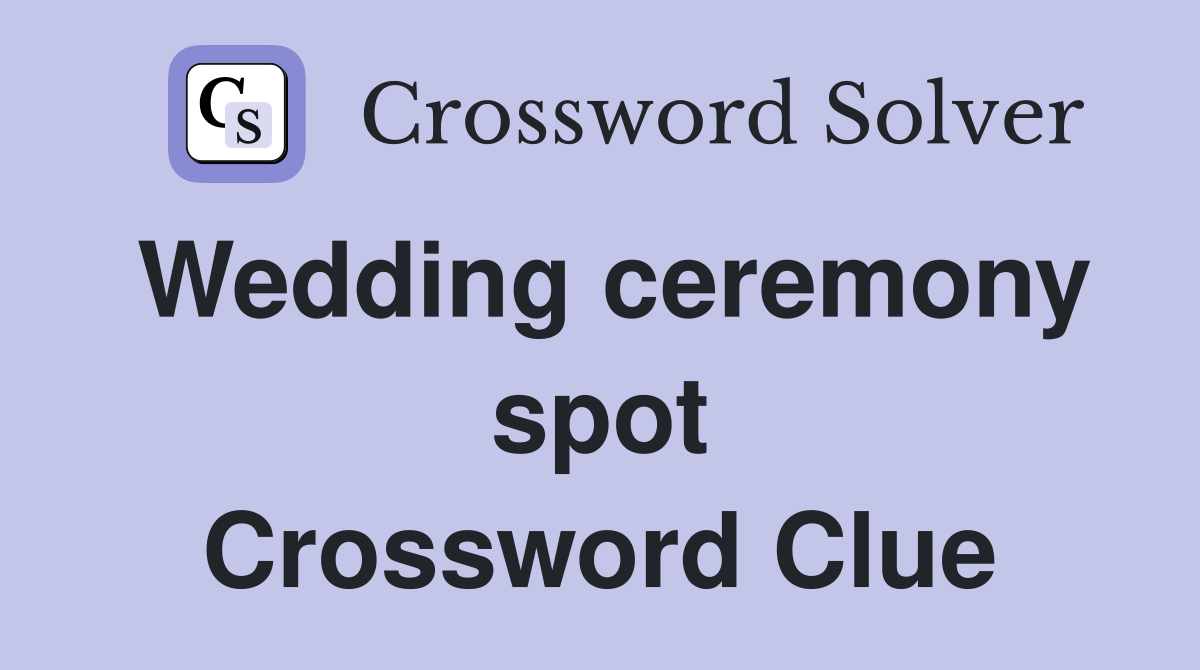 Wedding ceremony spot Crossword Clue