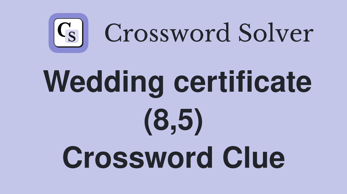 Wedding certificate (8,5) Crossword Clue