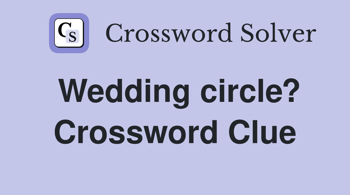 Wedding circle? Crossword Clue
