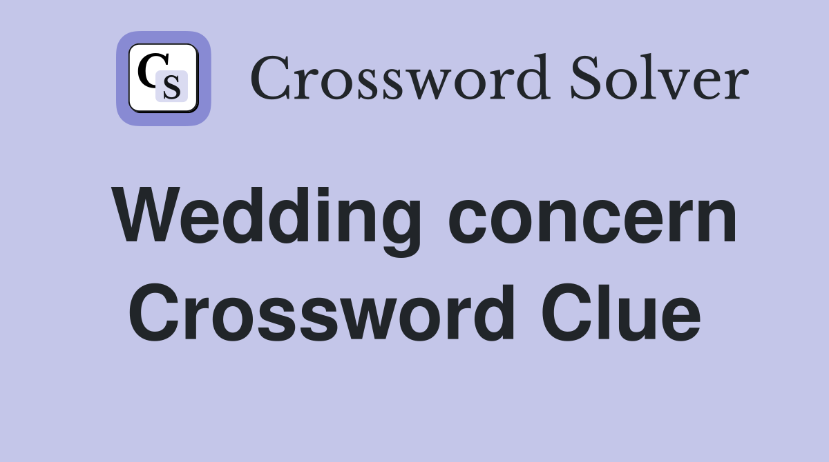 Wedding concern Crossword Clue