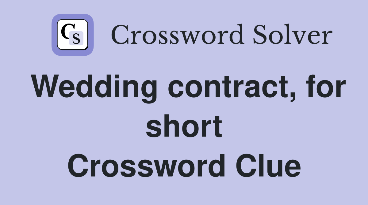 Wedding contract, for short Crossword Clue