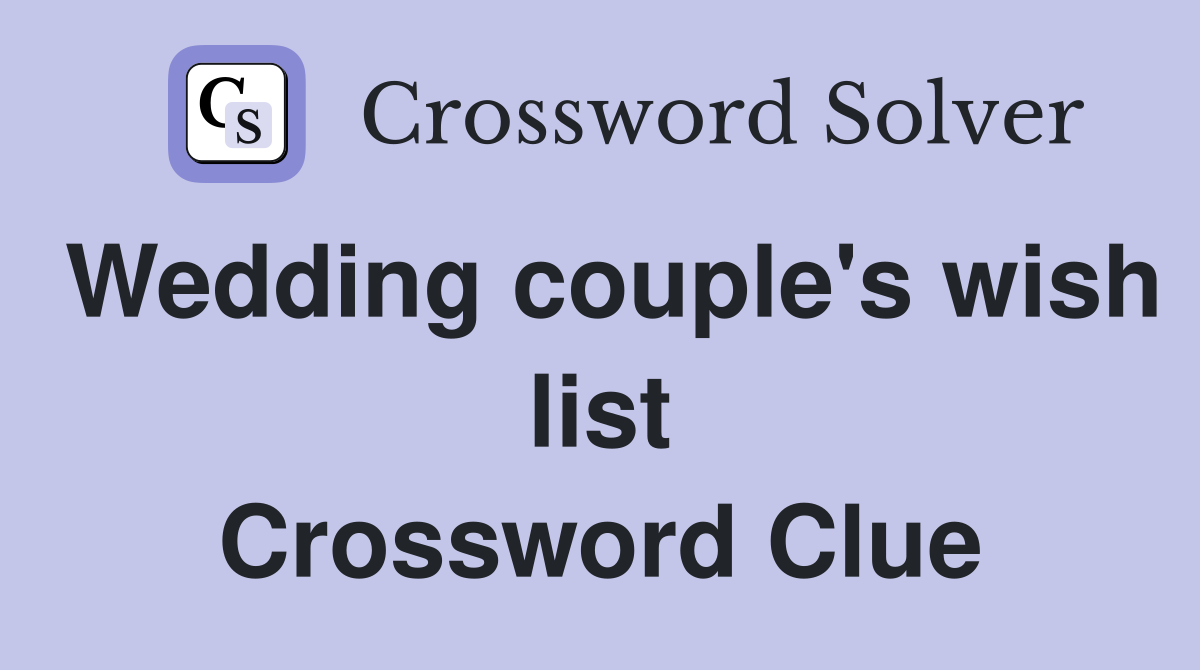 Wedding couple's wish list Crossword Clue
