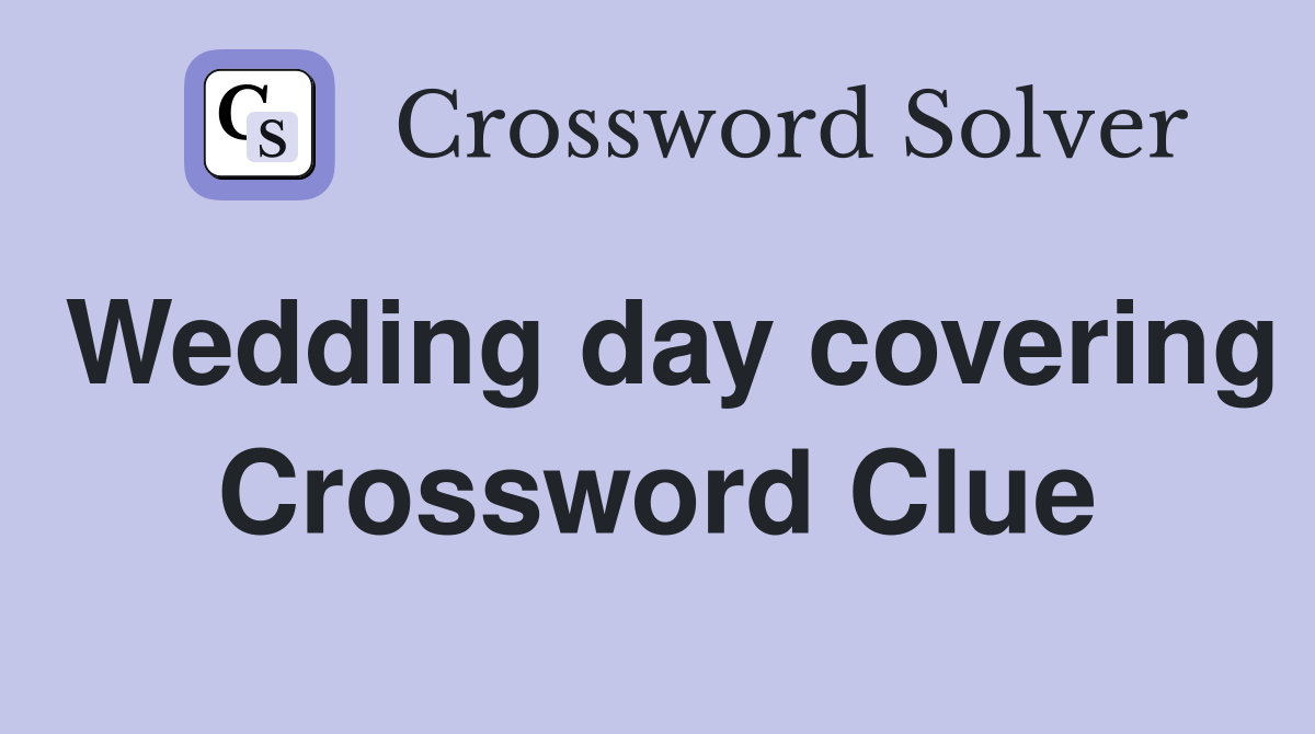 Wedding day covering Crossword Clue