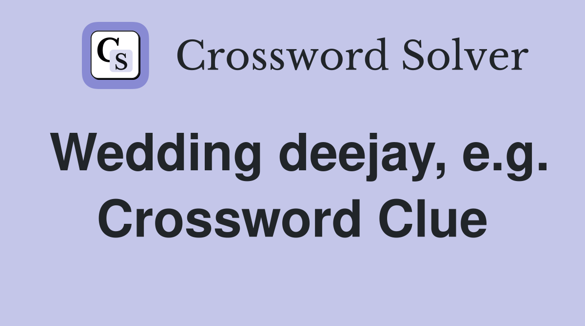 Wedding deejay, e.g. Crossword Clue