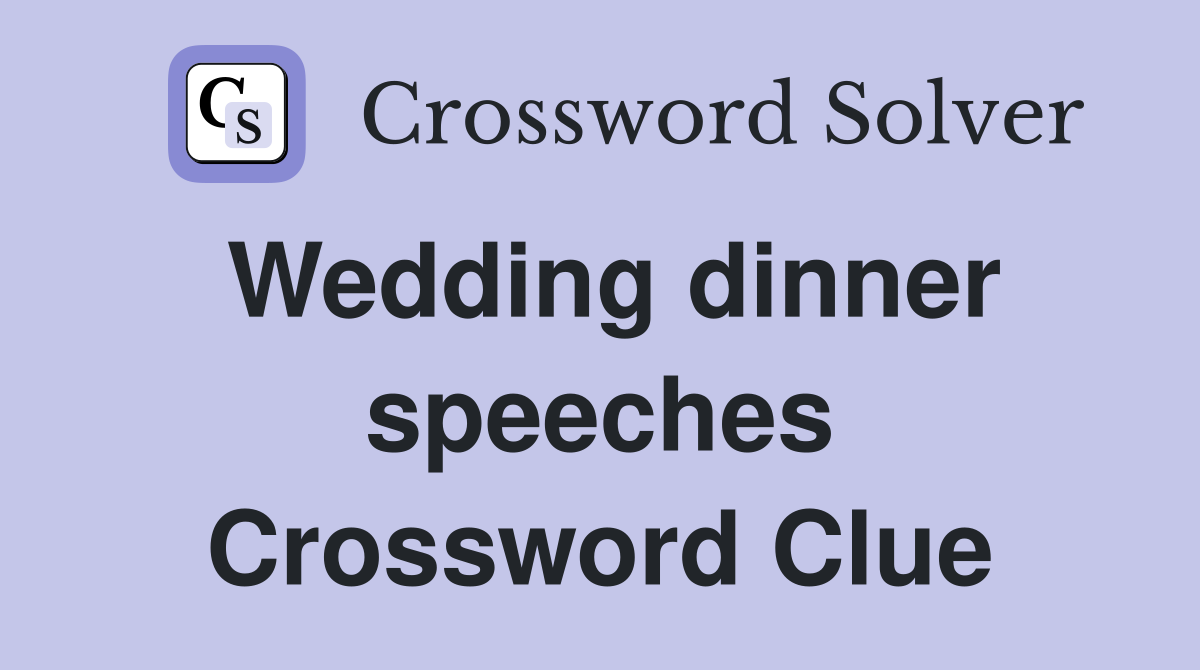 Wedding dinner speeches Crossword Clue