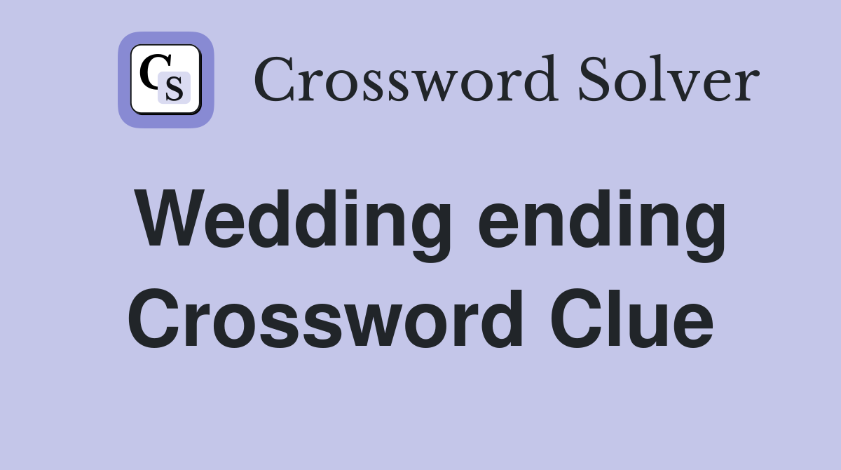Wedding ending Crossword Clue