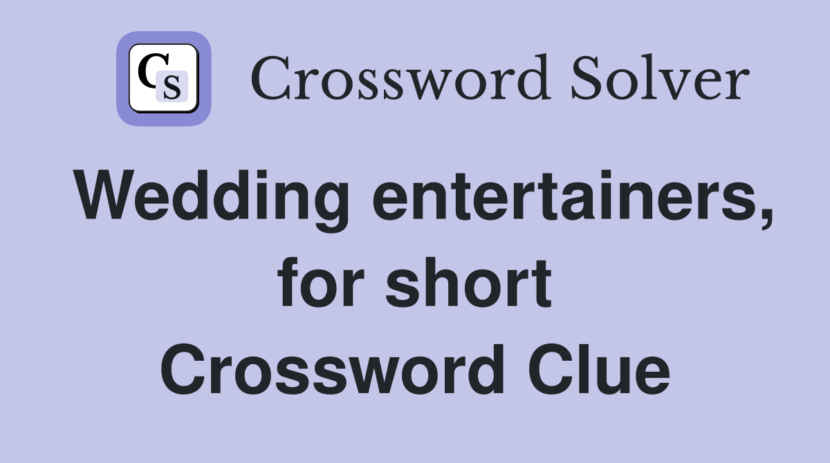 Wedding entertainers, for short Crossword Clue