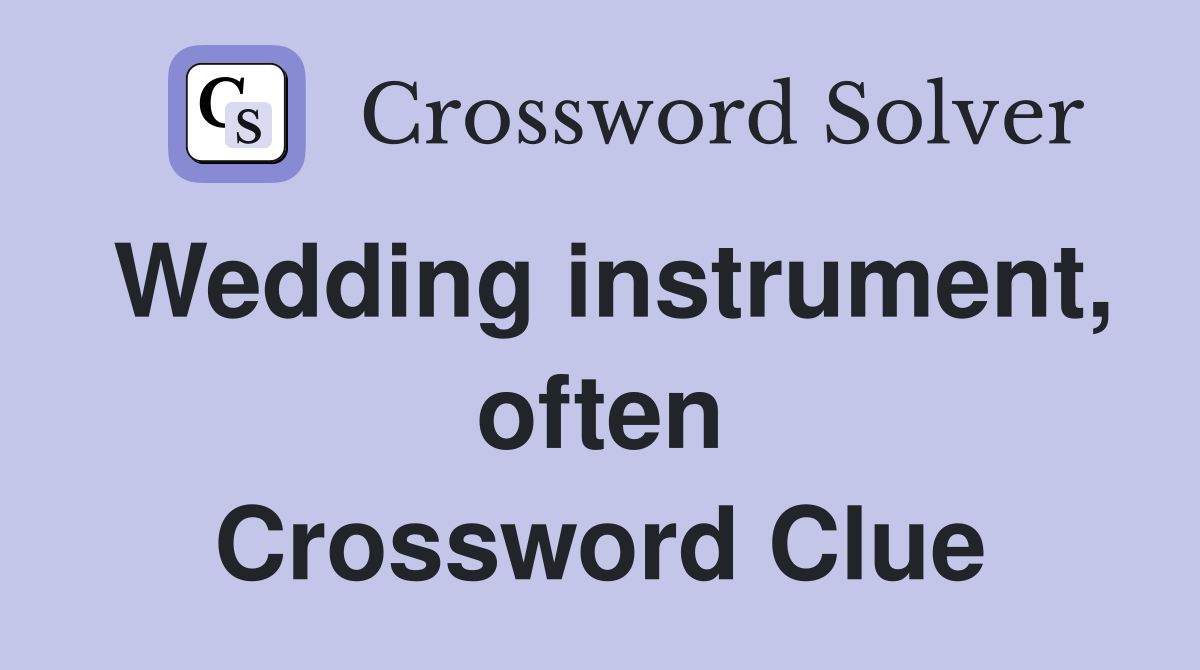 Wedding instrument, often Crossword Clue
