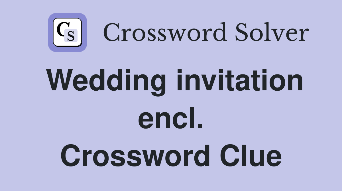 Wedding invitation encl. Crossword Clue