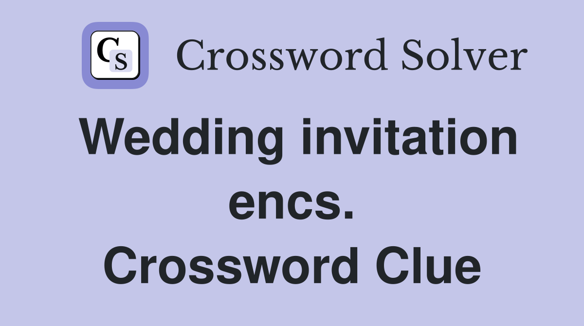 Wedding invitation encs. Crossword Clue
