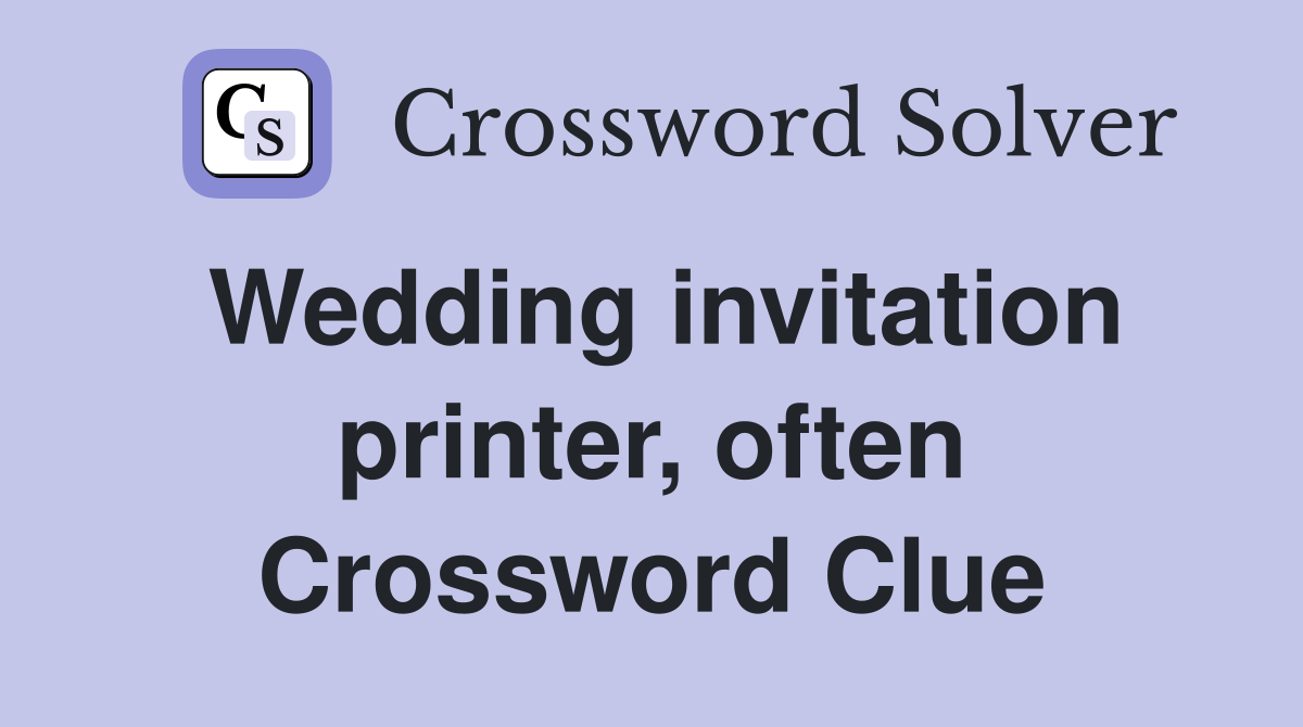 Wedding invitation printer, often Crossword Clue