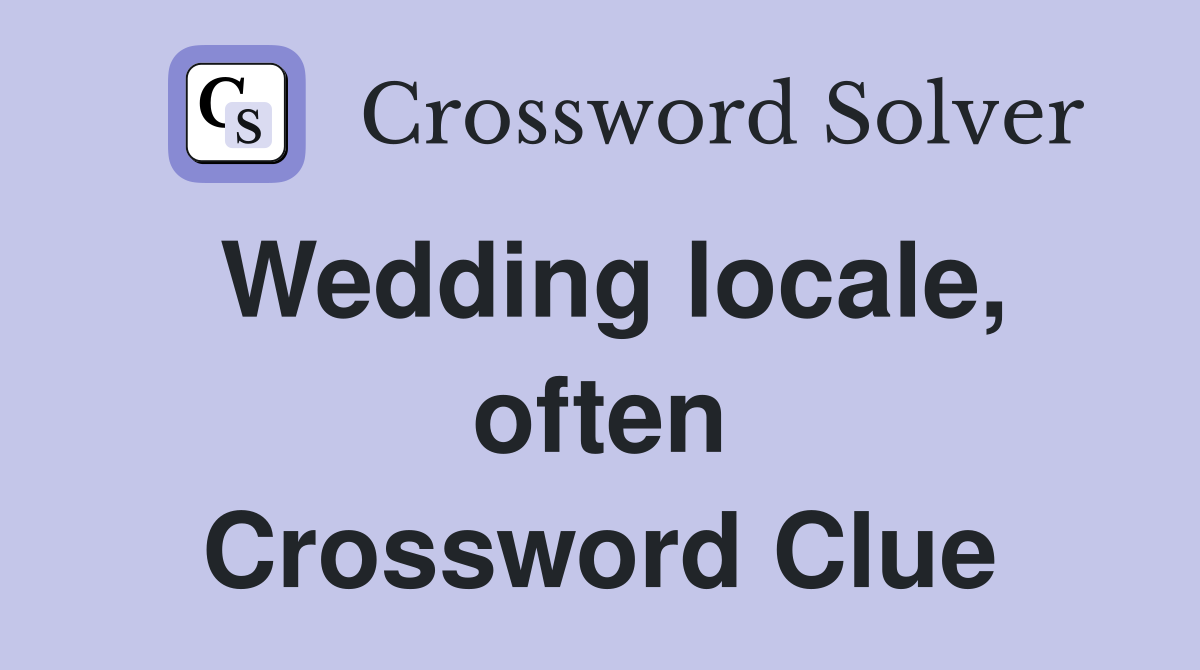 Wedding locale, often Crossword Clue