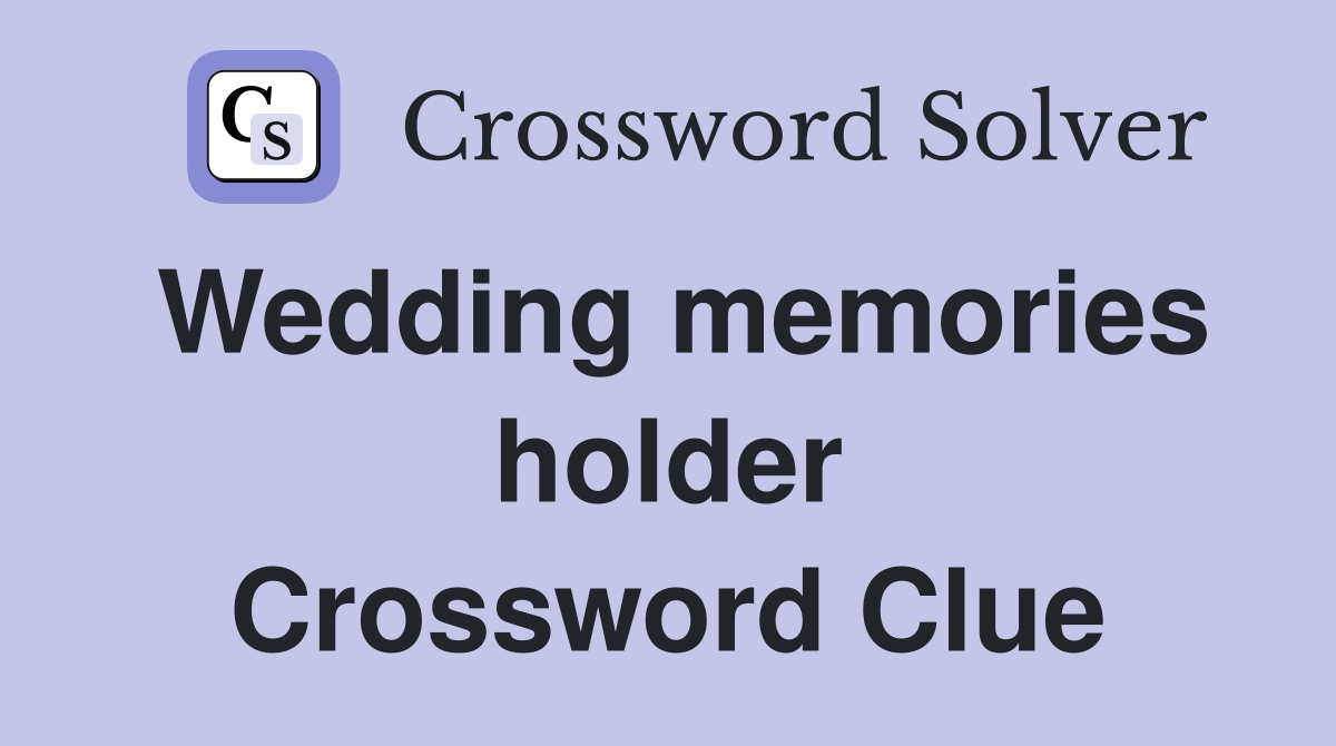 Wedding memories holder Crossword Clue