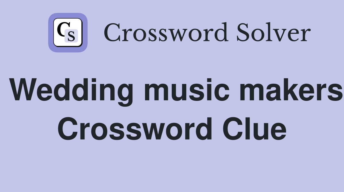 Wedding music makers Crossword Clue