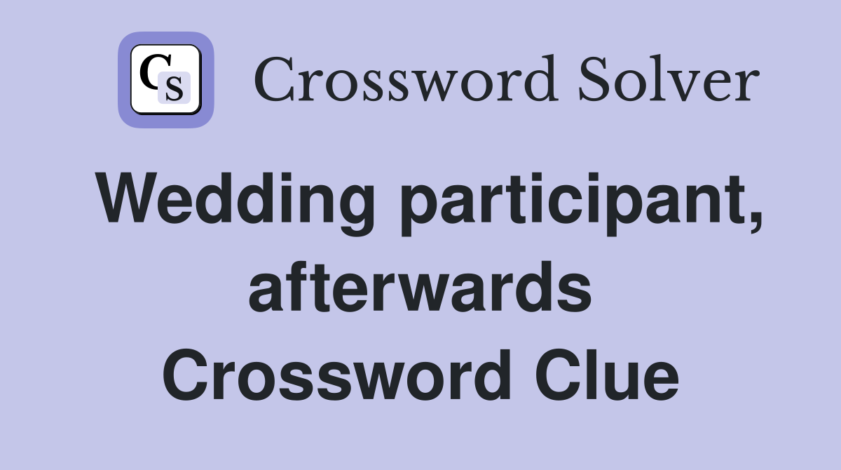 Wedding participant, afterwards Crossword Clue