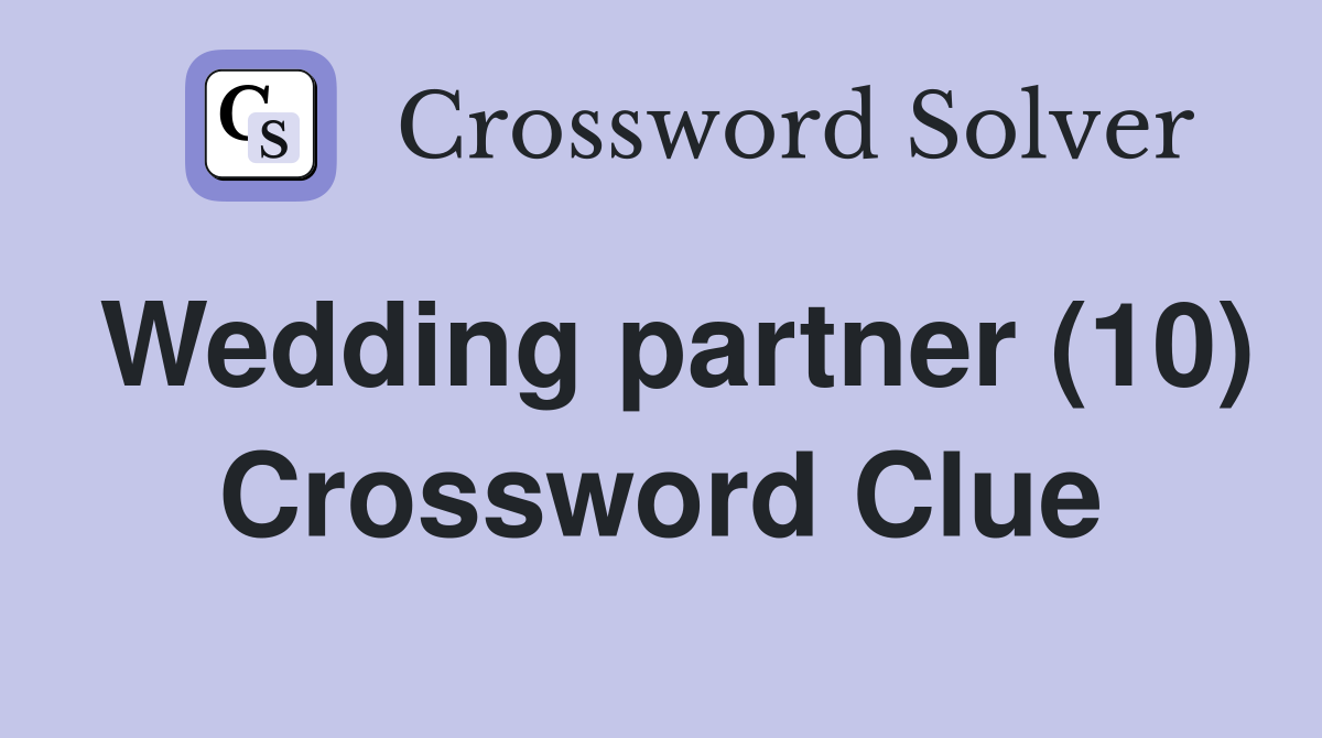 Wedding partner (10) Crossword Clue
