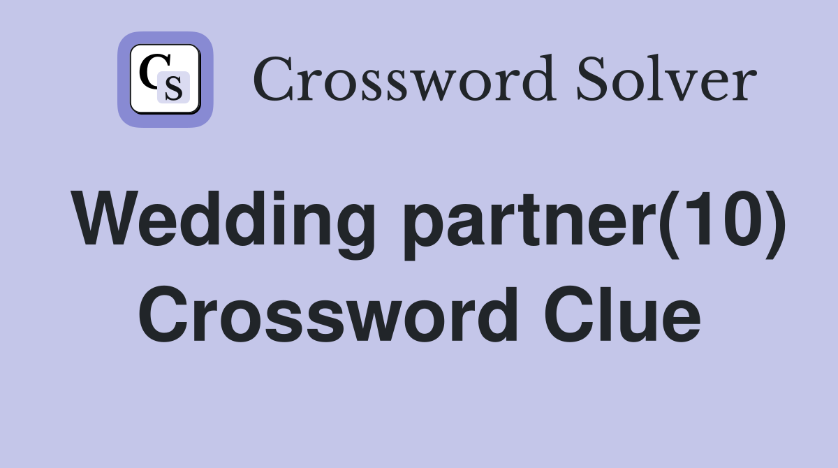 Wedding partner(10) Crossword Clue