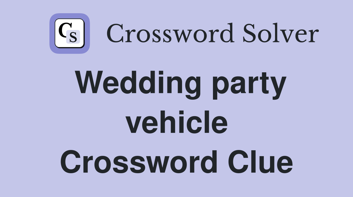 Wedding party vehicle Crossword Clue