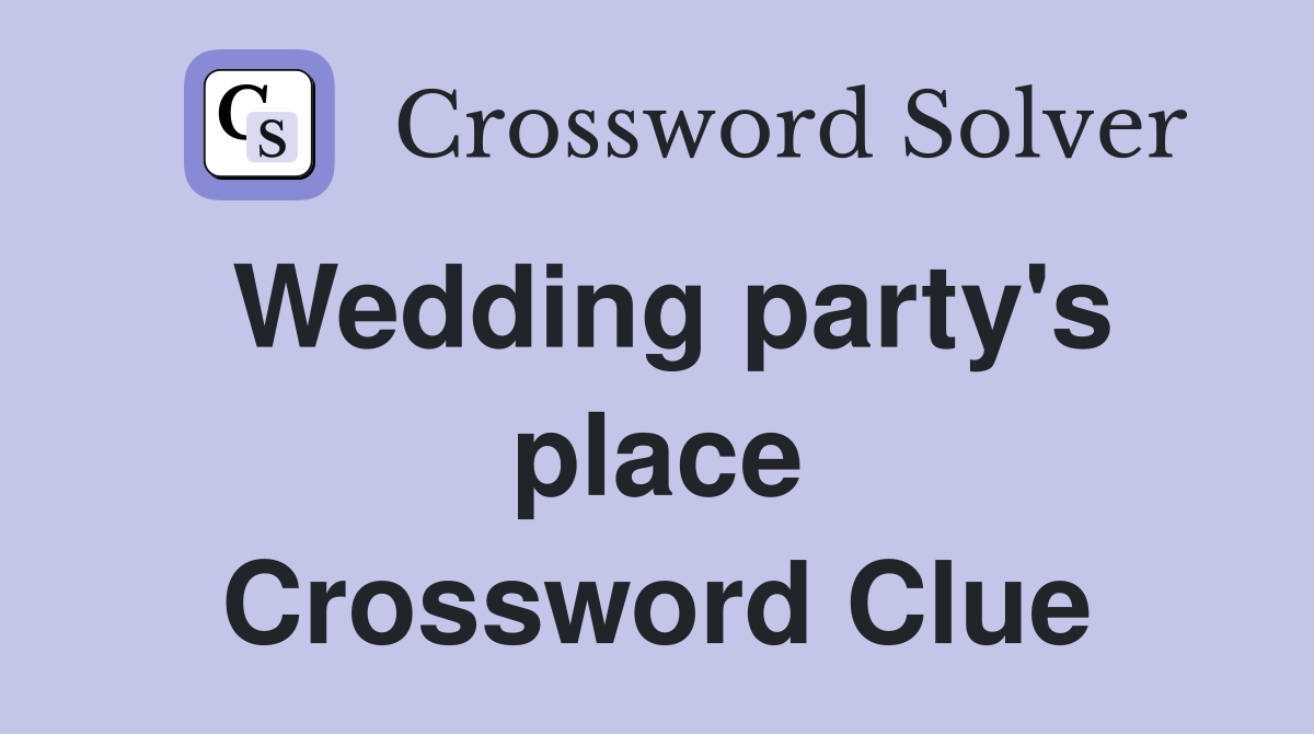 Wedding party's place Crossword Clue