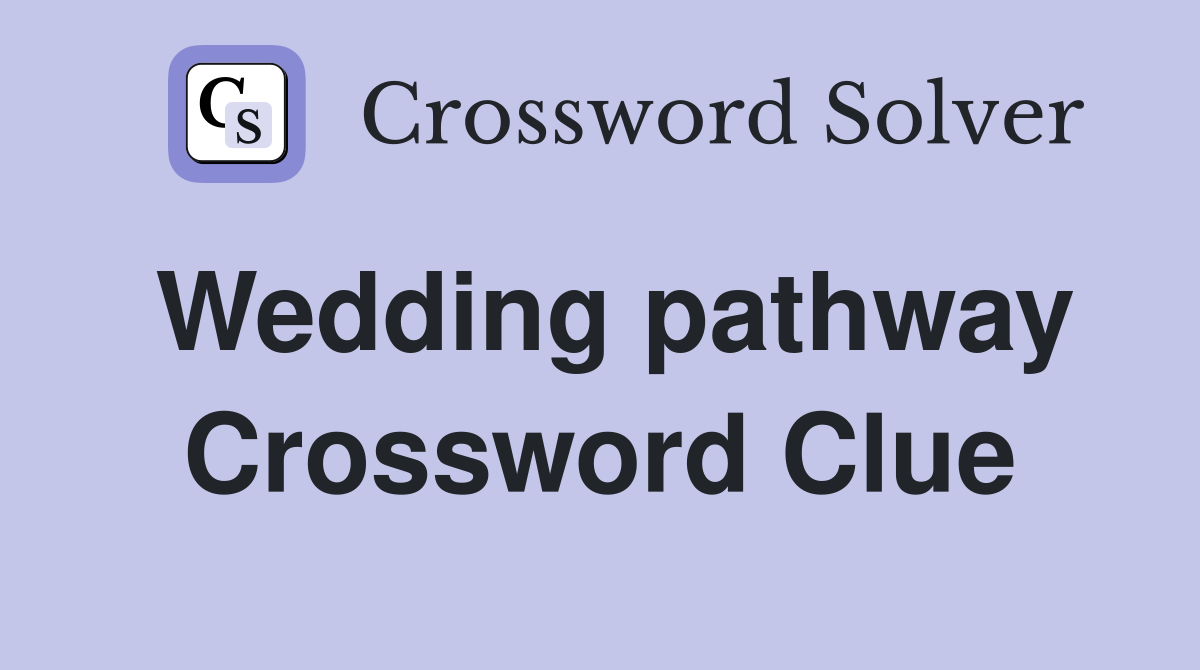 Wedding pathway Crossword Clue