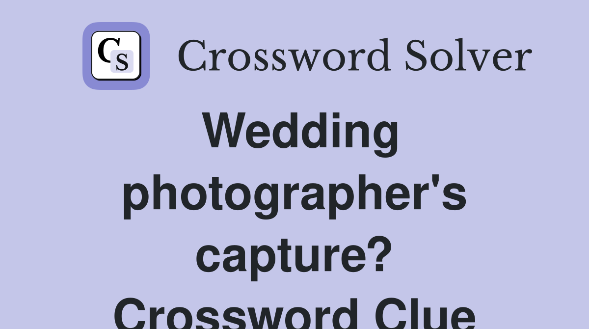 Wedding photographer's capture? Crossword Clue