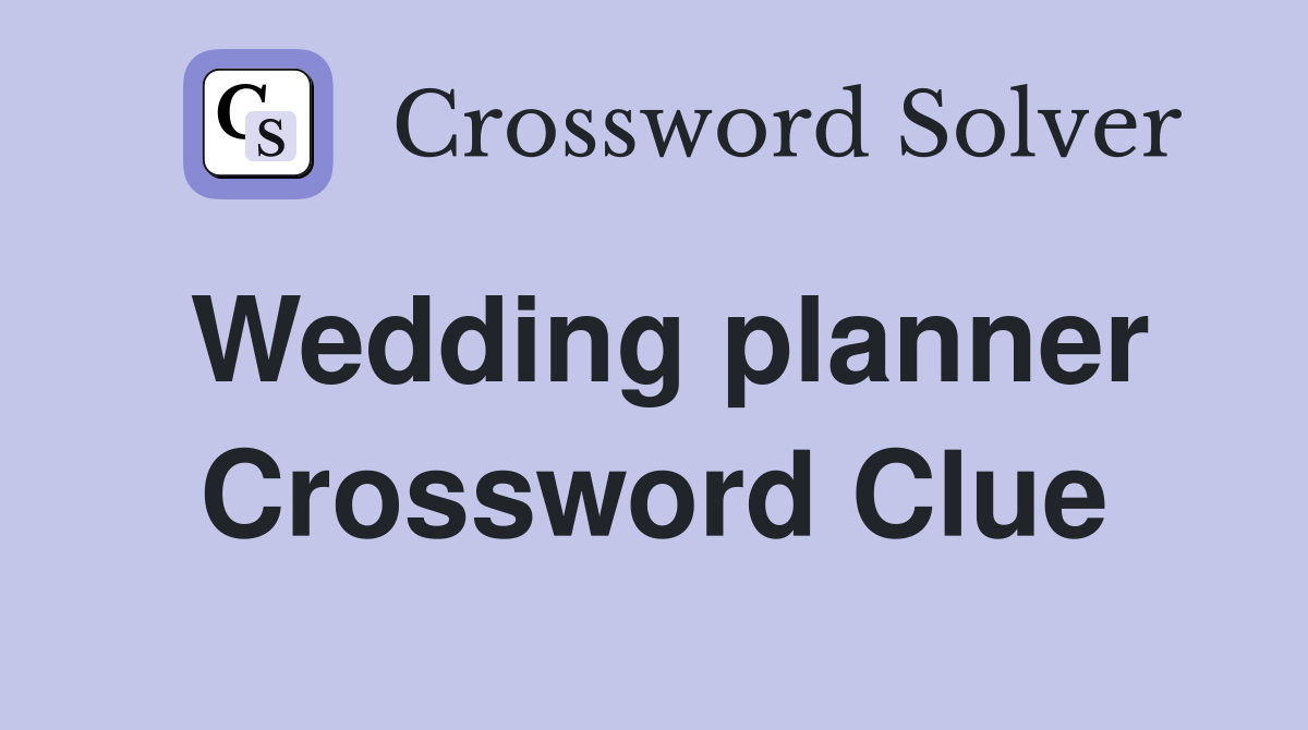 Wedding planner Crossword Clue