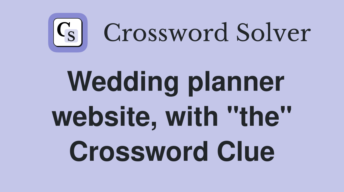 Wedding planner website, with "the" Crossword Clue
