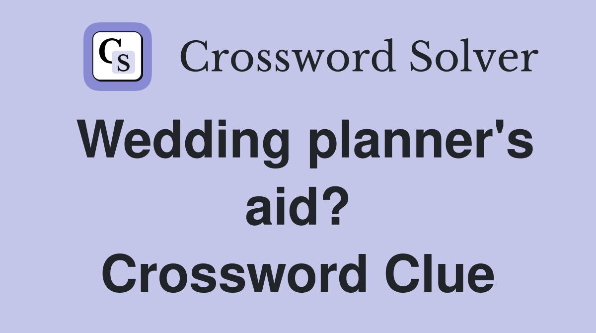 Wedding planner's aid? Crossword Clue