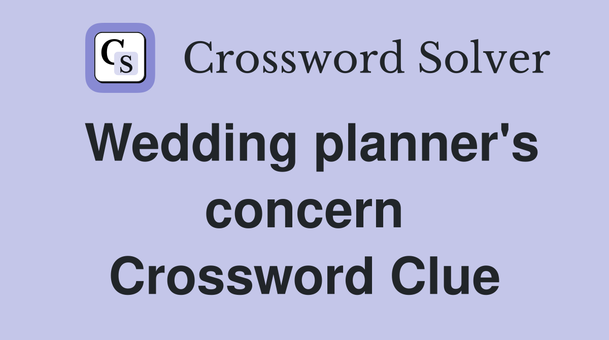 Wedding planner's concern Crossword Clue