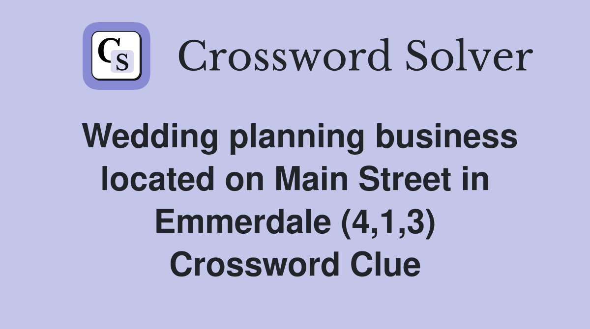 Wedding planning business located on Main Street in Emmerdale (4,1,3) Crossword Clue