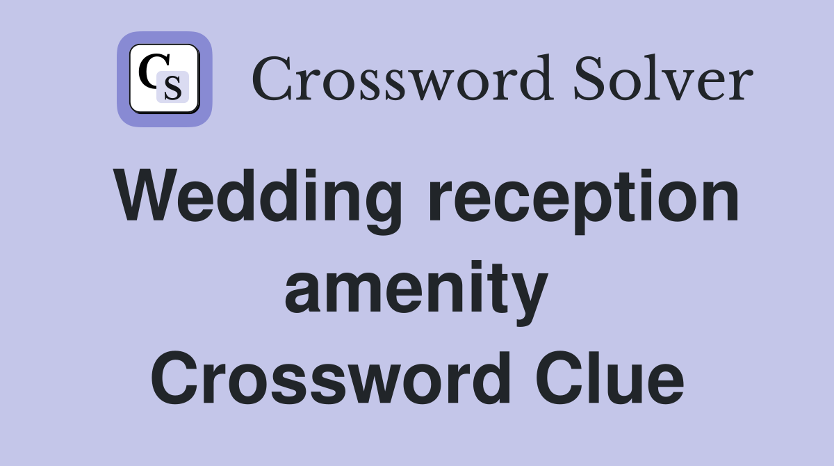 Wedding reception amenity Crossword Clue