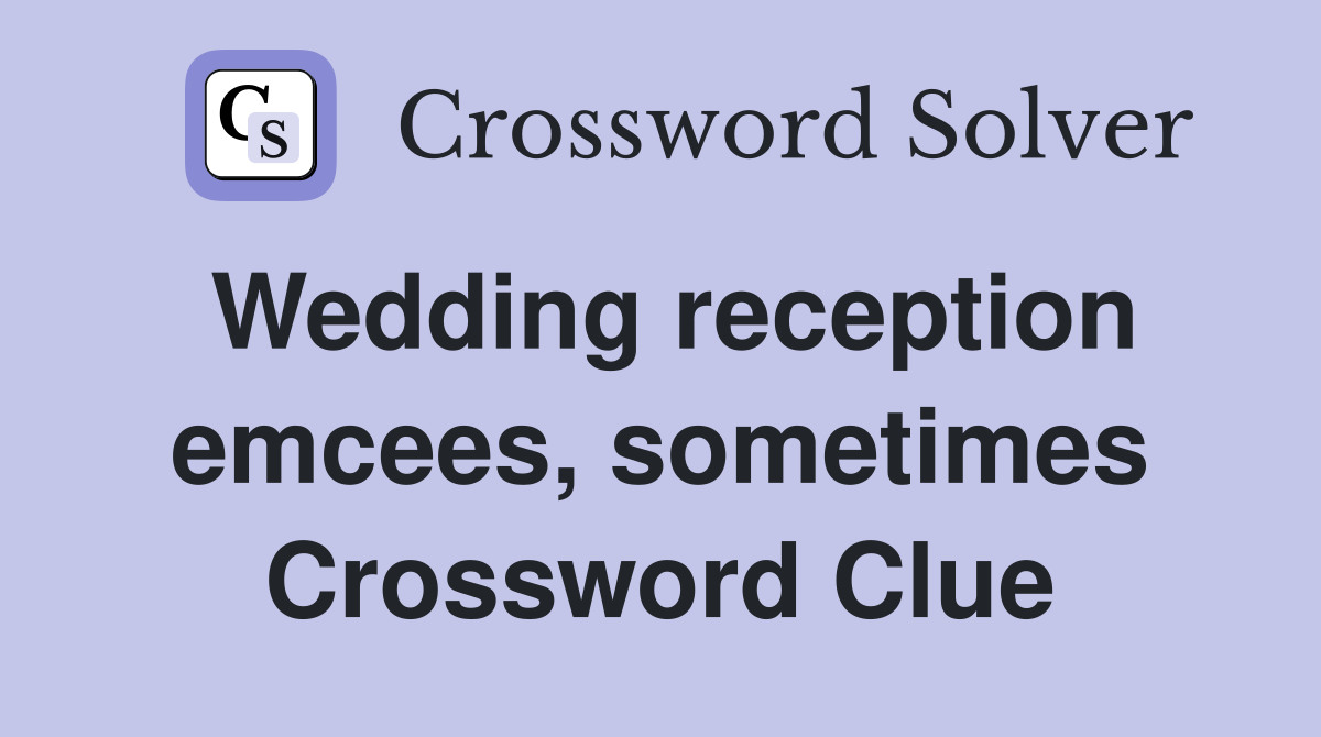 Wedding reception emcees, sometimes Crossword Clue